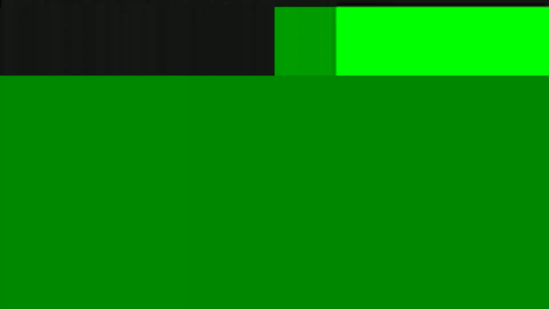 The image shows a mostly dark green screen with a smaller section of bright green and a sliver of black at the top.