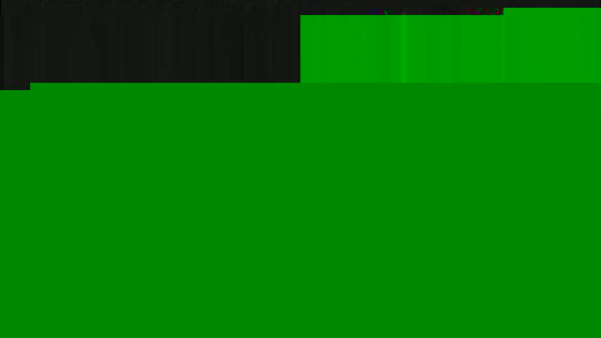 The image shows a mostly green screen with a small section of black at the top.