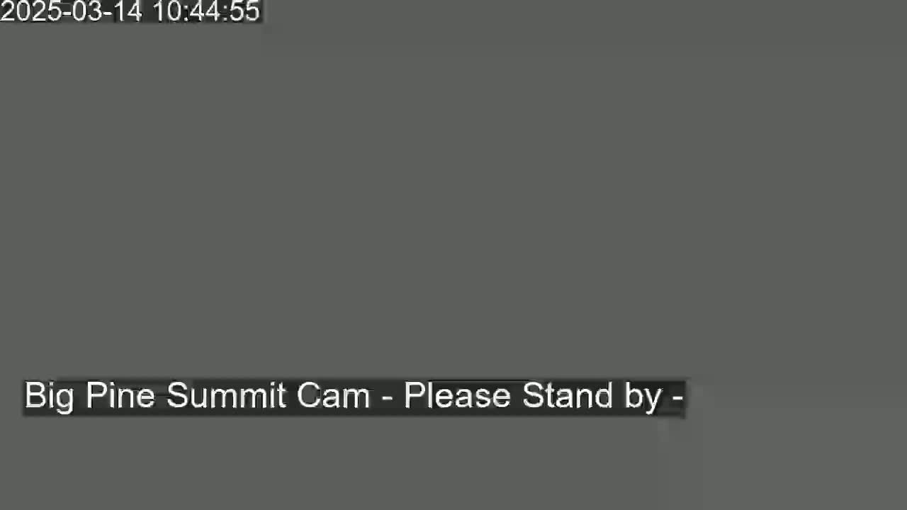 The image shows a solid grey screen with the message "Big Pine Summit Cam - Please Stand by -".