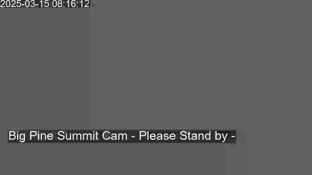 A solid gray screen displays the message "Big Pine Summit Cam - Please Stand by -".