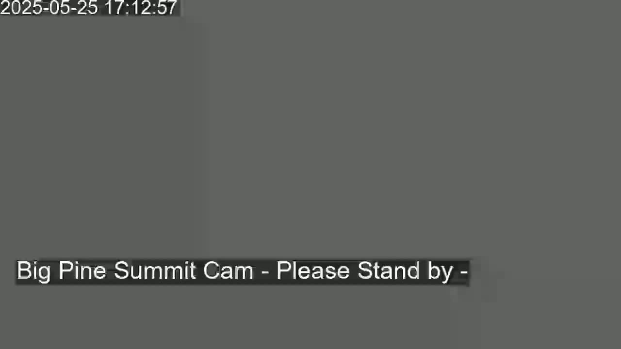 A solid gray screen displays the message "Big Pine Summit Cam - Please Stand by -".