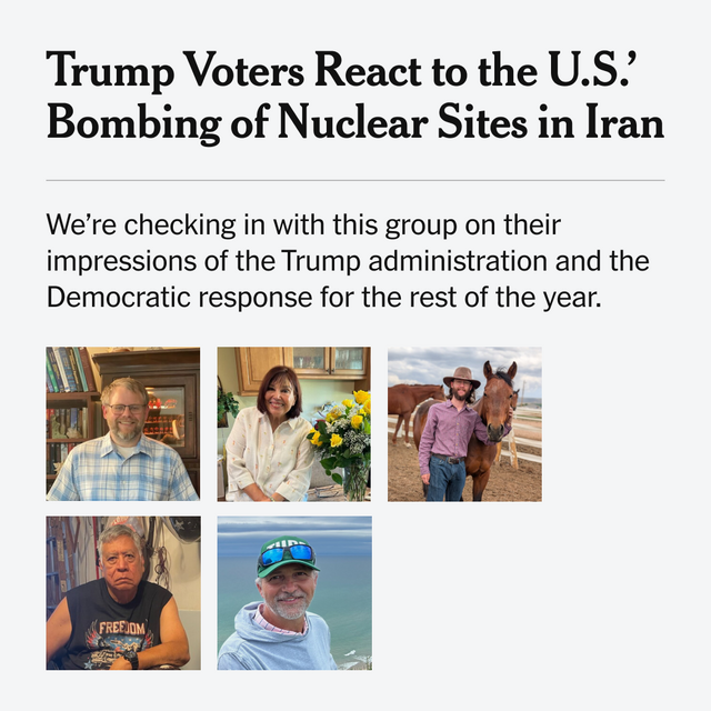 6 Trump Voters React to the U.S.’s Bombing of Nuclear Sites in Iran - The New York Times